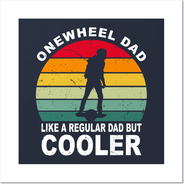 Funny Onewheel Dad Like a Regular Dad but Cooler One Wheel Gift Wall Art by Funky Prints Merch